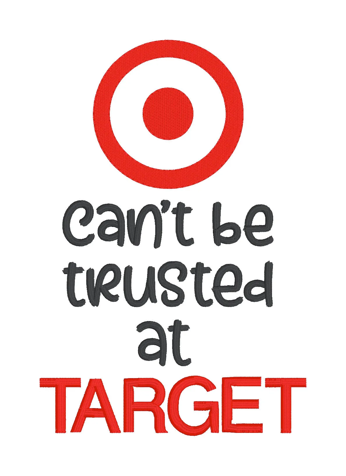 Can't Be Trusted At Target machine embroidery design (4 sizes included) DIGITAL DOWNLOAD