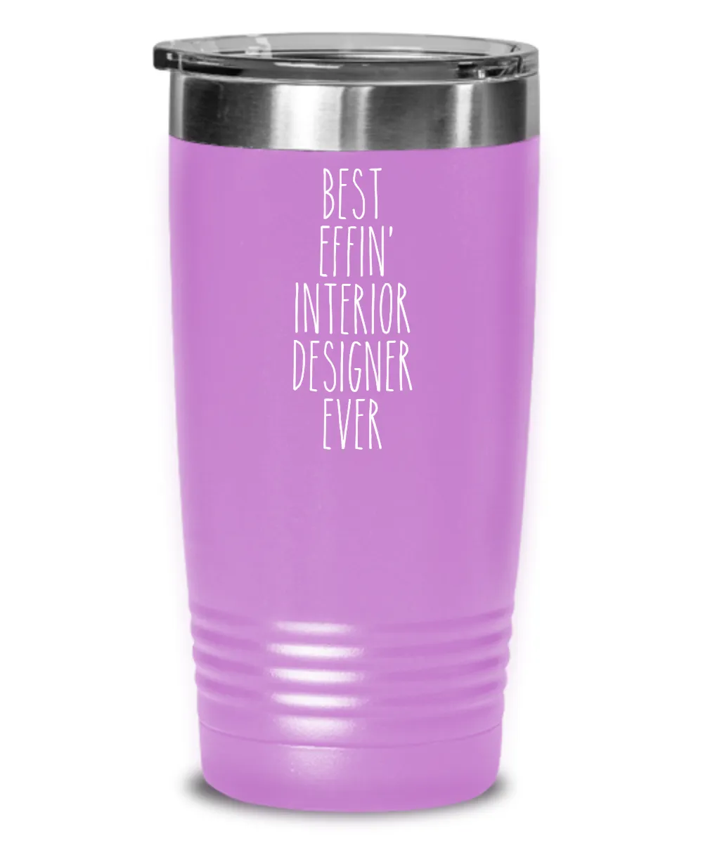 Gift For Interior Designer Best Effin' Interior Designer Ever Insulated Drink Tumbler Travel Cup Funny Coworker Gifts