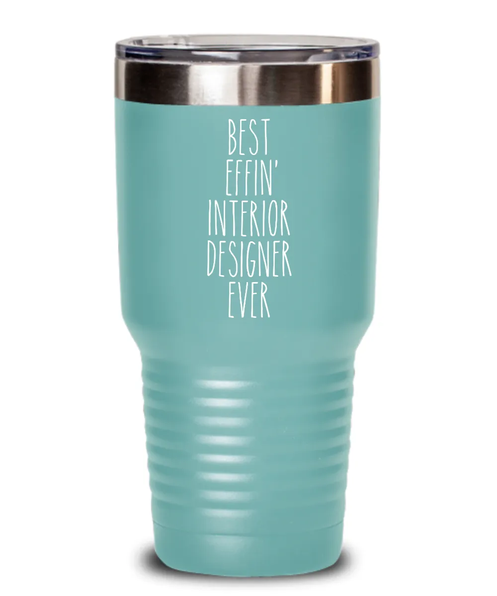 Gift For Interior Designer Best Effin' Interior Designer Ever Insulated Drink Tumbler Travel Cup Funny Coworker Gifts