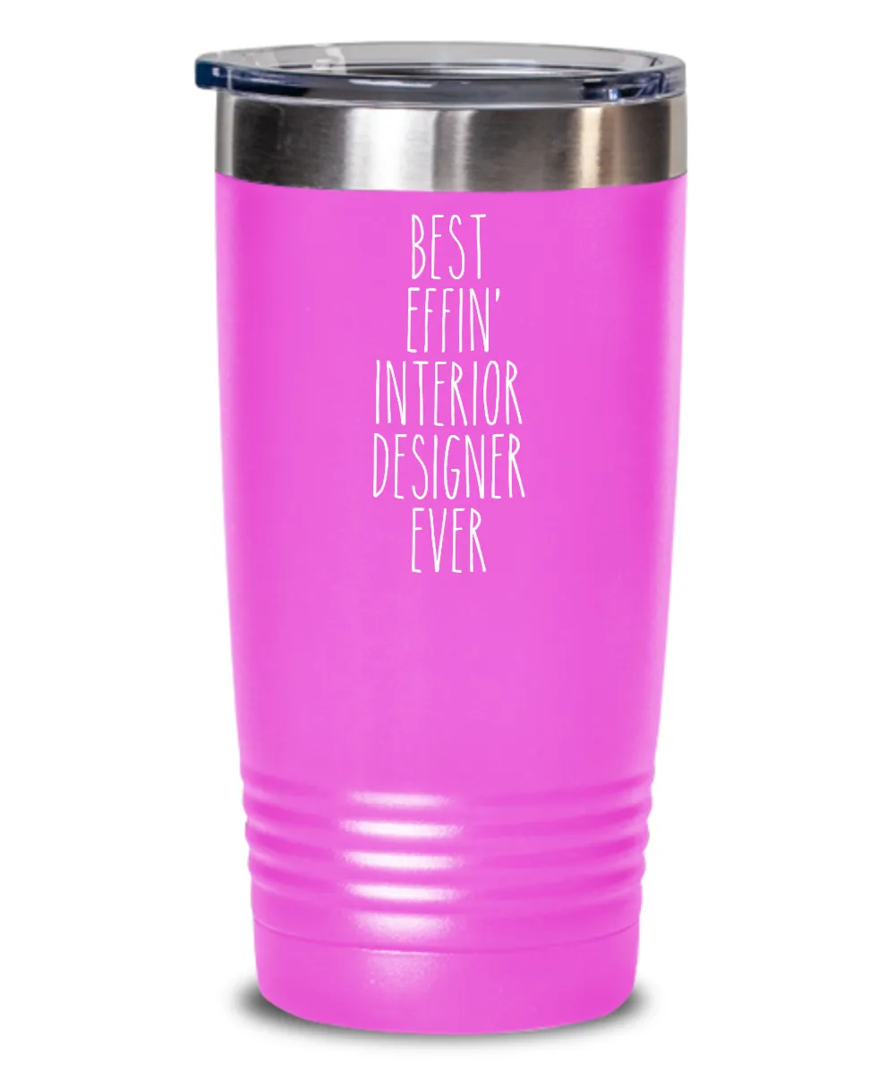 Gift For Interior Designer Best Effin' Interior Designer Ever Insulated Drink Tumbler Travel Cup Funny Coworker Gifts
