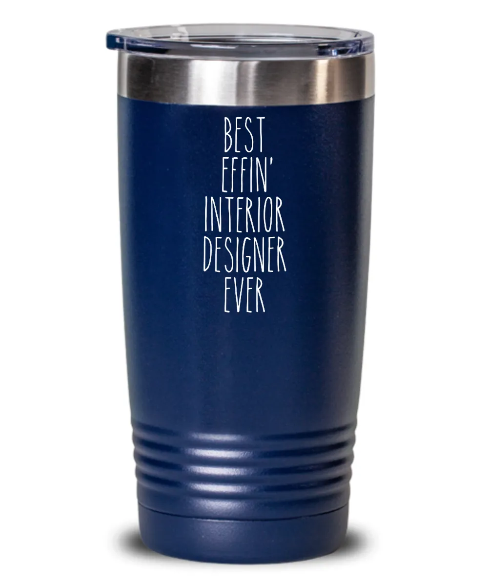 Gift For Interior Designer Best Effin' Interior Designer Ever Insulated Drink Tumbler Travel Cup Funny Coworker Gifts