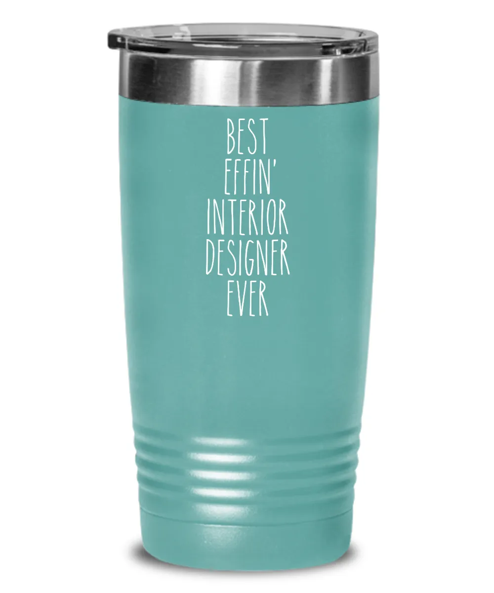 Gift For Interior Designer Best Effin' Interior Designer Ever Insulated Drink Tumbler Travel Cup Funny Coworker Gifts
