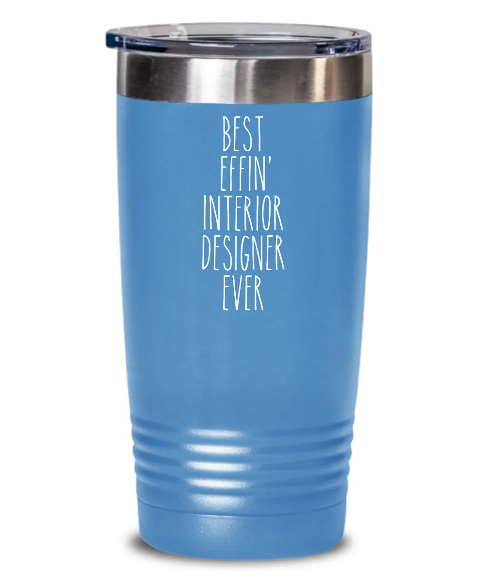 Gift For Interior Designer Best Effin' Interior Designer Ever Insulated Drink Tumbler Travel Cup Funny Coworker Gifts