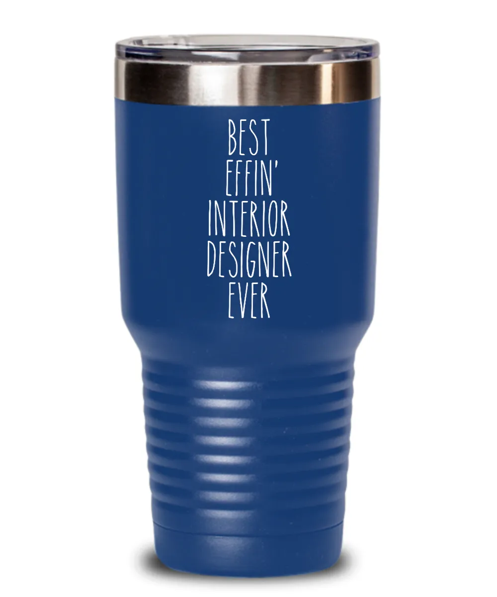 Gift For Interior Designer Best Effin' Interior Designer Ever Insulated Drink Tumbler Travel Cup Funny Coworker Gifts