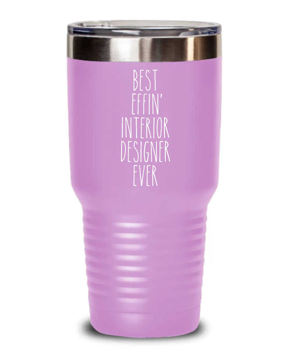 Gift For Interior Designer Best Effin' Interior Designer Ever Insulated Drink Tumbler Travel Cup Funny Coworker Gifts