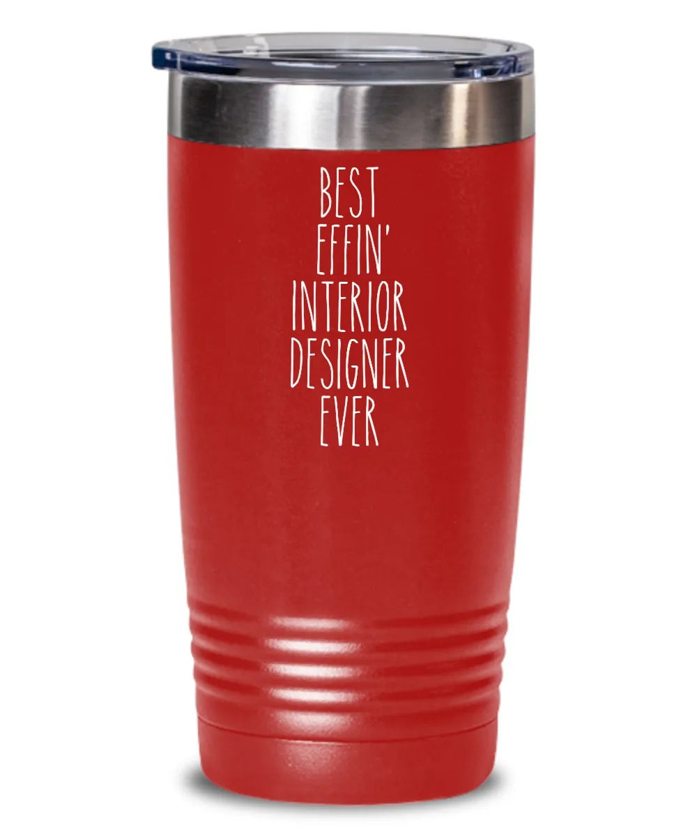 Gift For Interior Designer Best Effin' Interior Designer Ever Insulated Drink Tumbler Travel Cup Funny Coworker Gifts