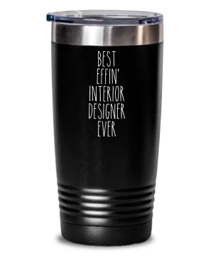 Gift For Interior Designer Best Effin' Interior Designer Ever Insulated Drink Tumbler Travel Cup Funny Coworker Gifts