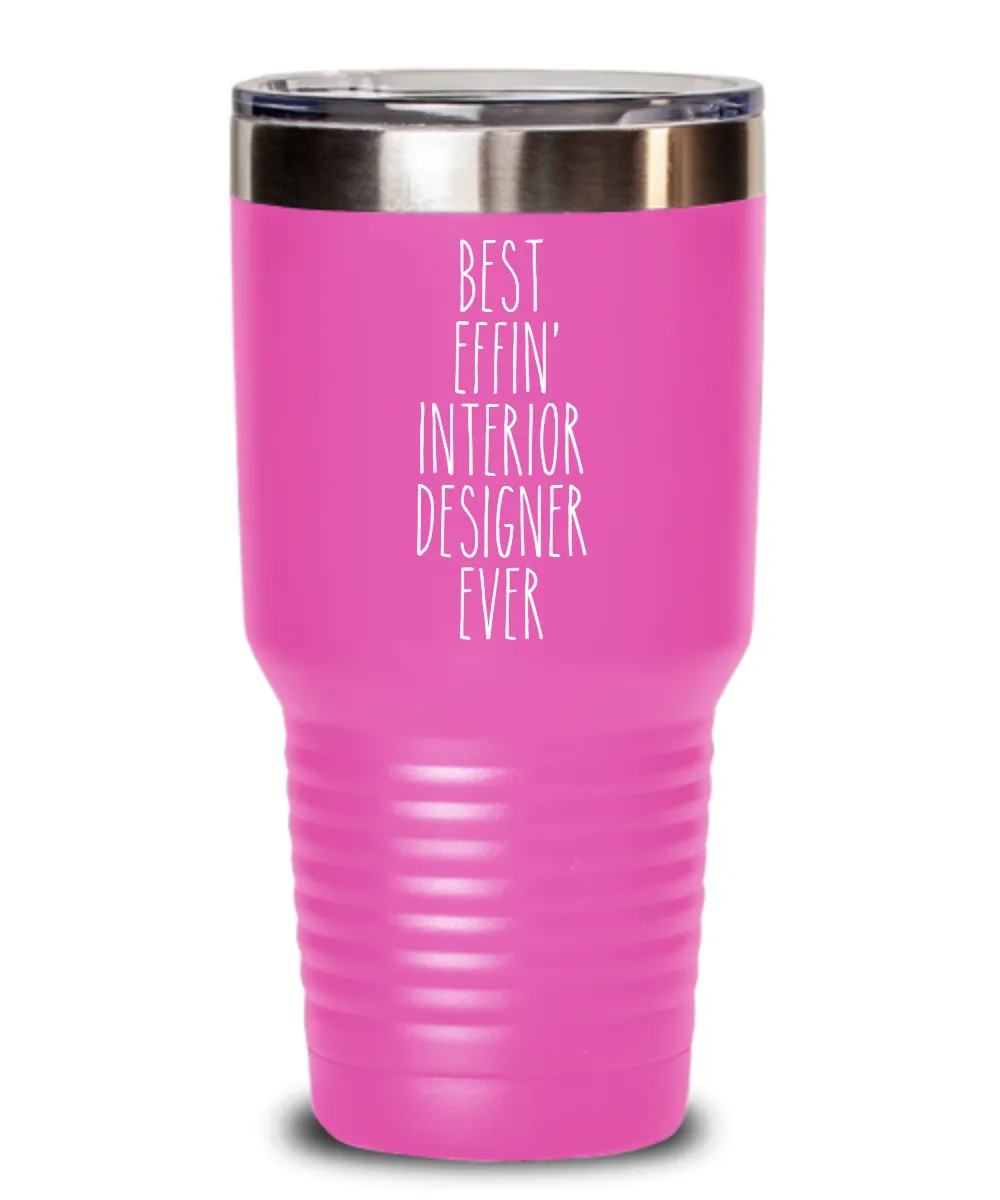 Gift For Interior Designer Best Effin' Interior Designer Ever Insulated Drink Tumbler Travel Cup Funny Coworker Gifts