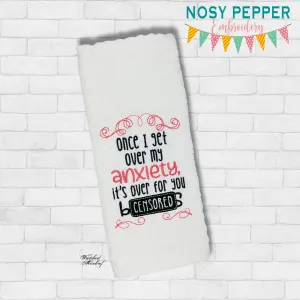 Once I Get Over My Anxiety machine embroidery design (4 sizes included) DIGITAL DOWNLOAD