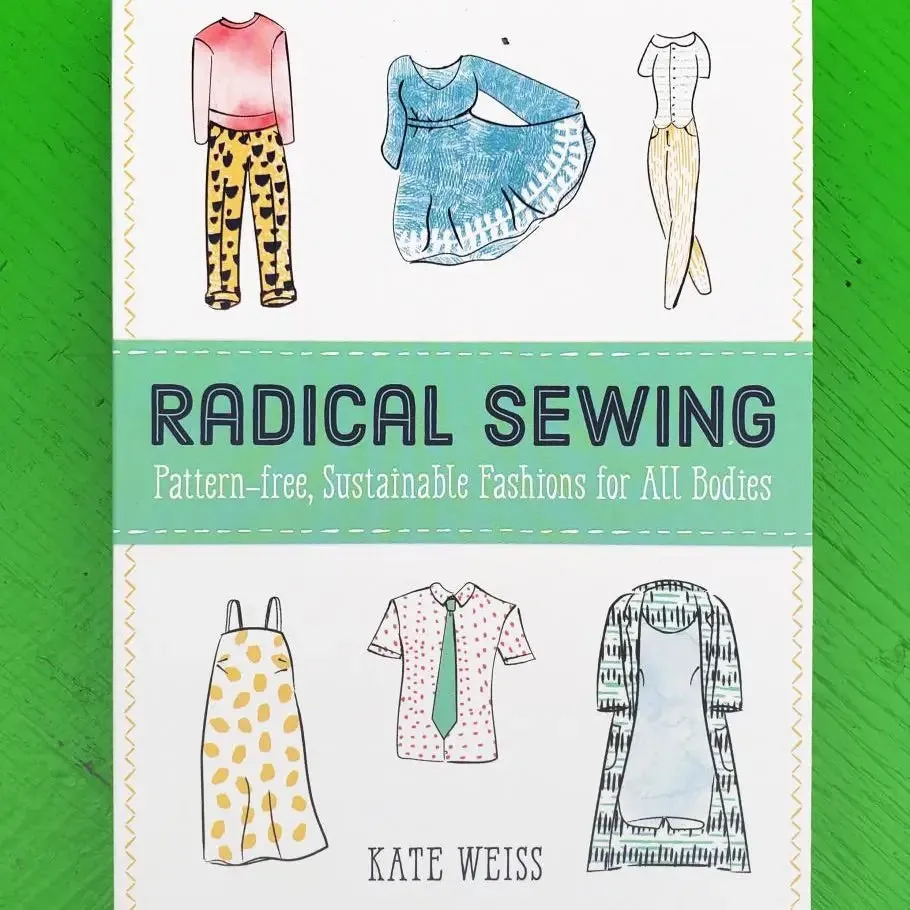 Radical Sewing: Pattern-Free, Sustainable Fashions